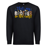 Black that s my brother on that court Premium Sweatshirt - Zillion Design Studio