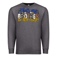 Charcoal Heather that s my brother on that court Premium Sweatshirt - Zillion Design Studio