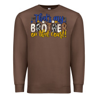Chestnut that s my brother on that court Premium Sweatshirt - Zillion Design Studio