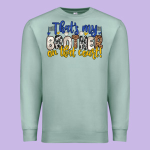 That S My Brother On That Court Premium Sweatshirt Designed By Zillion Design Studio