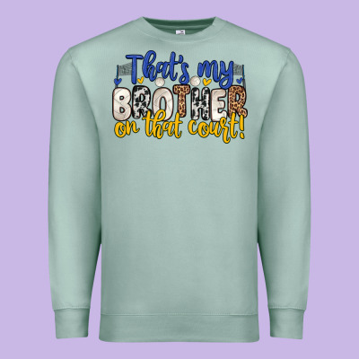 That S My Brother On That Court Premium Sweatshirt Designed By Zillion Design Studio