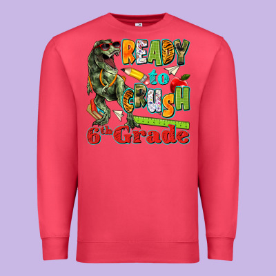 Ready To Crush Sixth Grade Premium Sweatshirt Designed By Texasbilliewilder