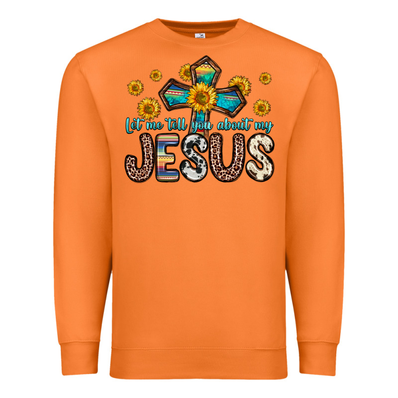 Let Me Tell You About My Jesus Premium Sweatshirt by Zillion Design Studio | Teevron