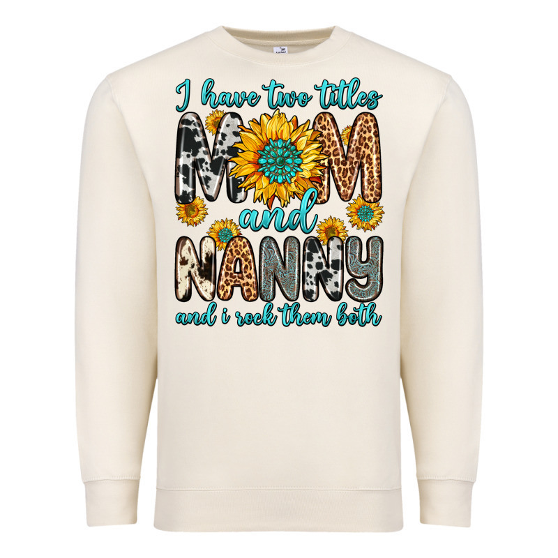 I Have Two Titles Mom And Nanny And I Rock Them Bo Premium Sweatshirt by Zillion Design Studio | Teevron