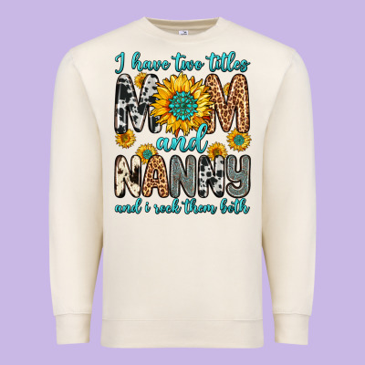 I Have Two Titles Mom And Nanny And I Rock Them Bo Premium Sweatshirt Designed By Zillion Design Studio