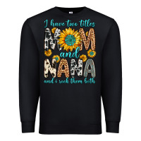 Black i have two titles mom and nana and i rock them bot Premium Sweatshirt - Zillion Design Studio