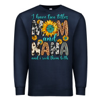 Navy i have two titles mom and nana and i rock them bot Premium Sweatshirt - Zillion Design Studio