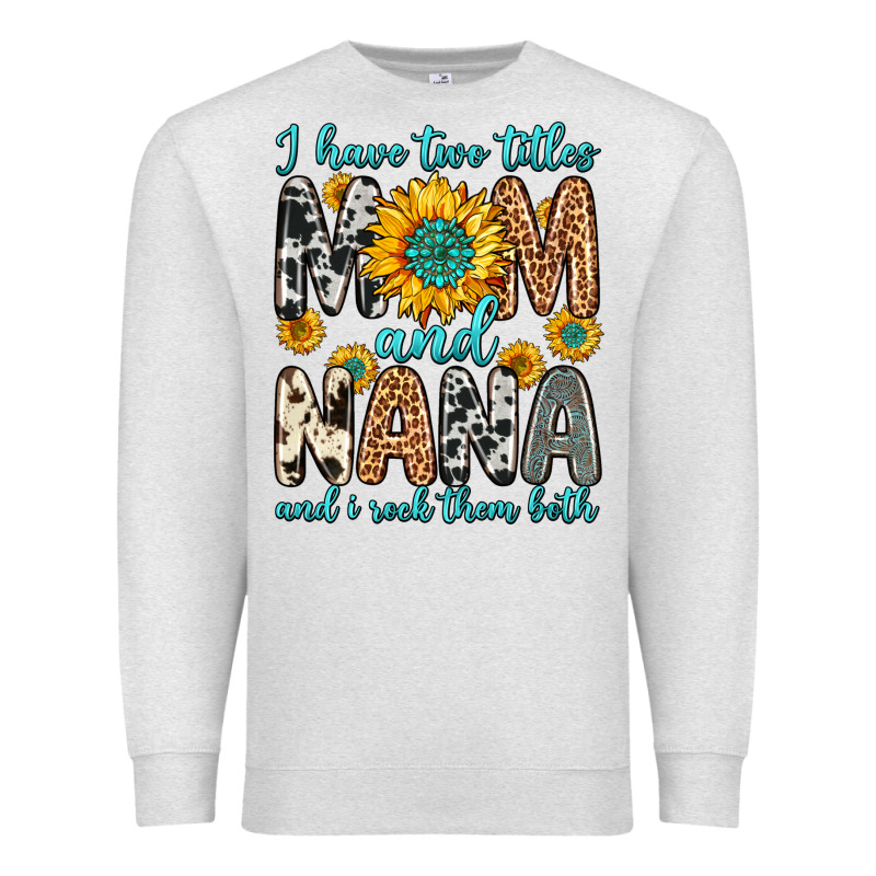 I Have Two Titles Mom And Nana And I Rock Them Bot Premium Sweatshirt by Zillion Design Studio | Teevron