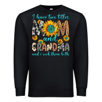 Black i have two titles mom and grandma and i rock them Premium Sweatshirt - Zillion Design Studio