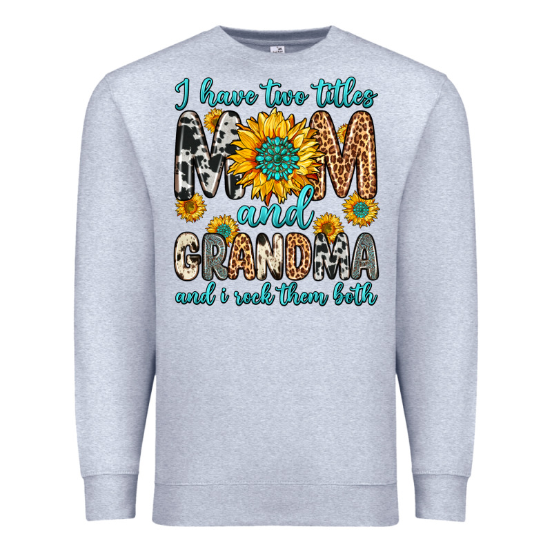 I Have Two Titles Mom And Grandma And I Rock Them Premium Sweatshirt by Zillion Design Studio | Teevron