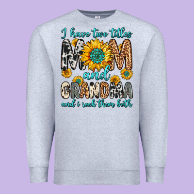 I Have Two Titles Mom And Grandma And I Rock Them Premium Sweatshirt Designed By Zillion Design Studio