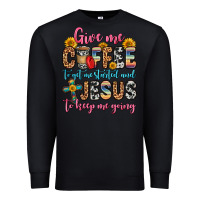 Black give me coffee to get me started and jesus to keep Premium Sweatshirt - Zillion Design Studio
