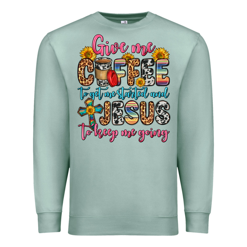 Give Me Coffee To Get Me Started And Jesus To Keep Premium Sweatshirt by Zillion Design Studio | Teevron