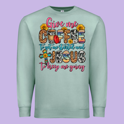Give Me Coffee To Get Me Started And Jesus To Keep Premium Sweatshirt Designed By Zillion Design Studio