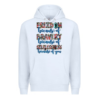 White freedom because of bravery because of selflessness because of you Premium Hoodie - JahusDesignShop