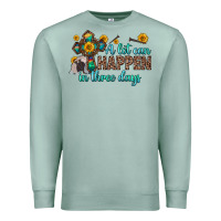 Seafoam a lot can happen in three days Premium Sweatshirt - Zillion Design Studio