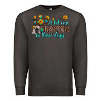Smoke a lot can happen in three days Premium Sweatshirt - Zillion Design Studio