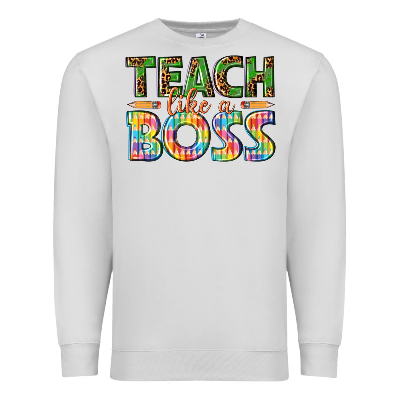 Teach Like A Boss Premium Sweatshirt by texasbilliewilder | Teevron
