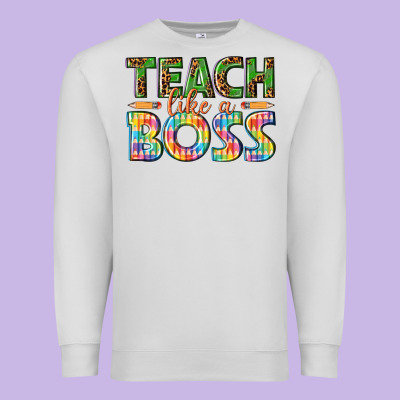 Teach Like A Boss Premium Sweatshirt Designed By Texasbilliewilder