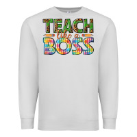 Dove Grey teach like a boss Premium Sweatshirt - texasbilliewilder