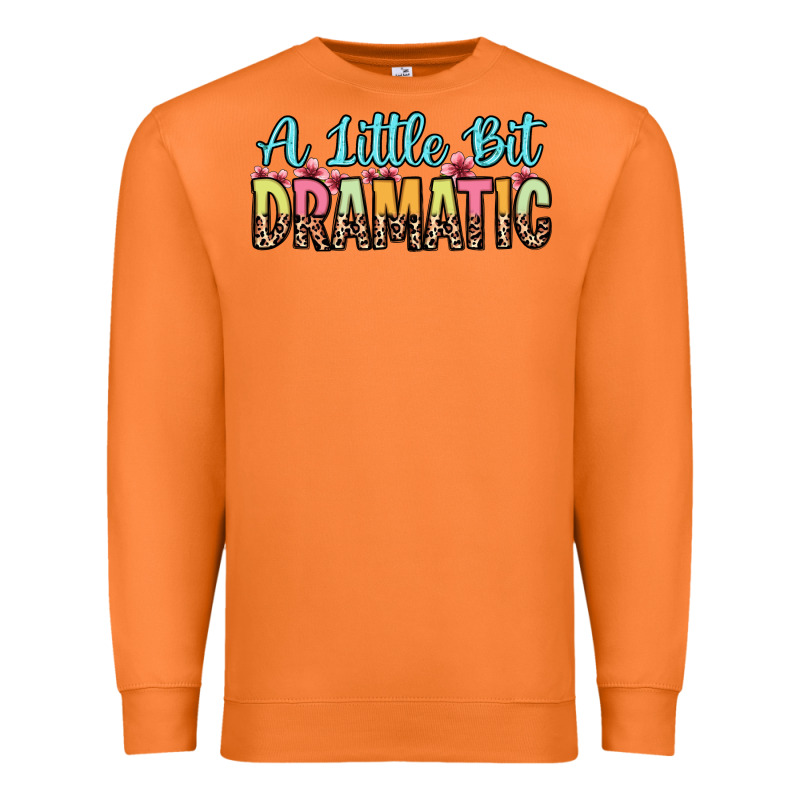 A Little Bit Dramatic Premium Sweatshirt by Zillion Design Studio | Teevron