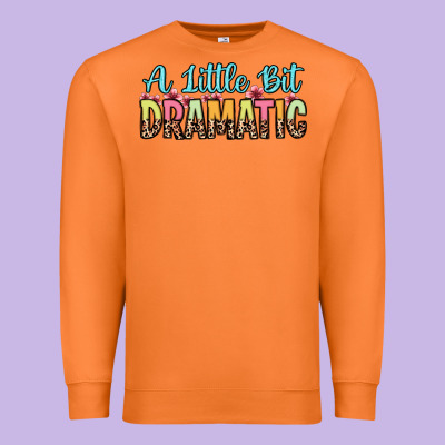 A Little Bit Dramatic Premium Sweatshirt Designed By Zillion Design Studio