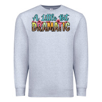 Heather Grey a little bit dramatic Premium Sweatshirt - Zillion Design Studio