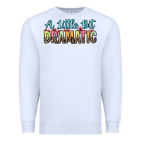 White a little bit dramatic Premium Sweatshirt - Zillion Design Studio
