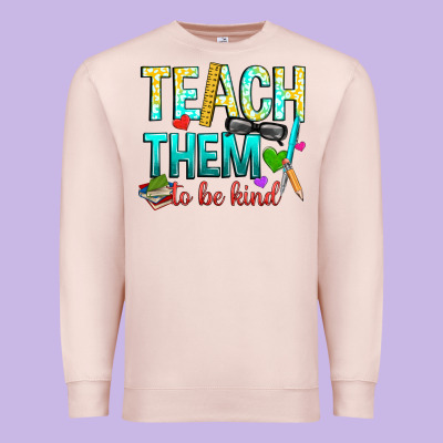 Teach Them To Be Kind Premium Sweatshirt Designed By Texasbilliewilder