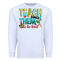 White teach them to be kind Premium Sweatshirt - texasbilliewilder
