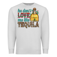 Dove Grey he don t love me like tequila Premium Sweatshirt - Zillion Design Studio