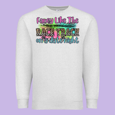 Fancy Like The Race Track On A Date Night Premium Sweatshirt Designed By Zillion Design Studio