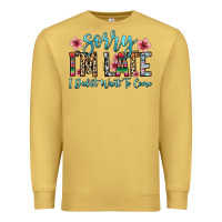 Antique Gold sorry i m late i didn t want to come Premium Sweatshirt - Zillion Design Studio