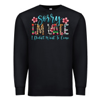 Black sorry i m late i didn t want to come Premium Sweatshirt - Zillion Design Studio
