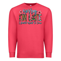 Cardinal sorry i m late i didn t want to come Premium Sweatshirt - Zillion Design Studio