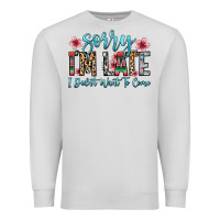 Dove Grey sorry i m late i didn t want to come Premium Sweatshirt - Zillion Design Studio
