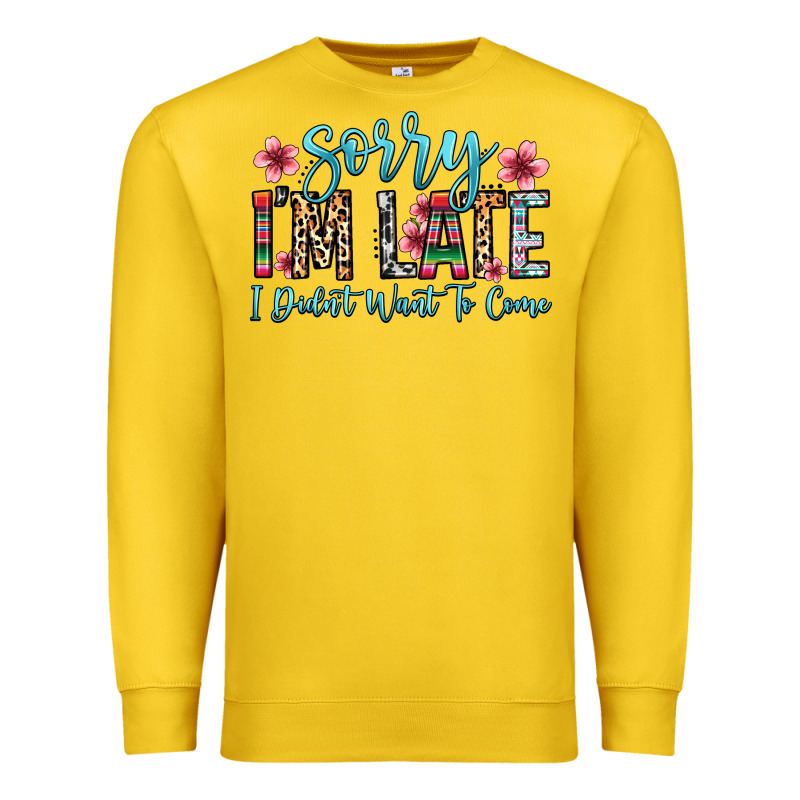 Sorry I M Late I Didn T Want To Come Premium Sweatshirt by Zillion Design Studio | Teevron