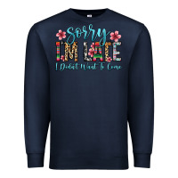 Navy sorry i m late i didn t want to come Premium Sweatshirt - Zillion Design Studio