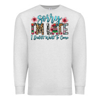 Oatmeal Heather sorry i m late i didn t want to come Premium Sweatshirt - Zillion Design Studio
