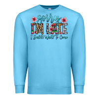 Ocean Blue sorry i m late i didn t want to come Premium Sweatshirt - Zillion Design Studio