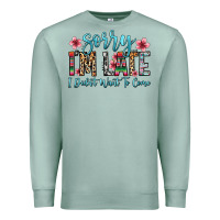 Seafoam sorry i m late i didn t want to come Premium Sweatshirt - Zillion Design Studio
