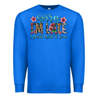 True Royal sorry i m late i didn t want to come Premium Sweatshirt - Zillion Design Studio