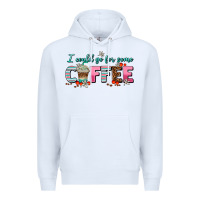 White i could go for some coffee Premium Hoodie - AdoDesignShop