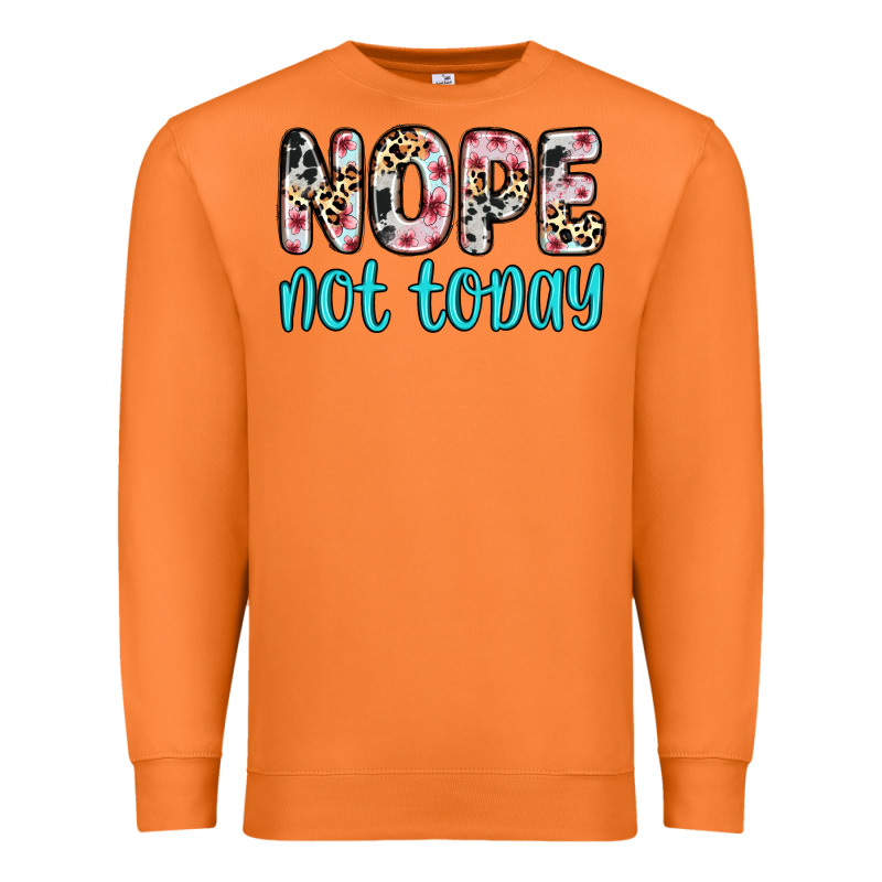Nope Not Today Premium Sweatshirt by Zillion Design Studio | Teevron
