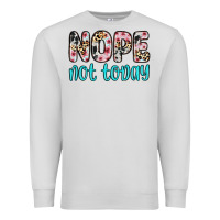 Dove Grey nope not today Premium Sweatshirt - Zillion Design Studio