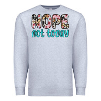 Heather Grey nope not today Premium Sweatshirt - Zillion Design Studio