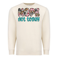 Sandshell nope not today Premium Sweatshirt - Zillion Design Studio