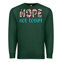 Sports Green nope not today Premium Sweatshirt - Zillion Design Studio