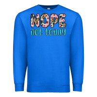 True Royal nope not today Premium Sweatshirt - Zillion Design Studio