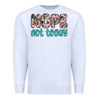 White nope not today Premium Sweatshirt - Zillion Design Studio